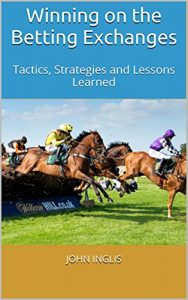 Baixar Winning on the Betting Exchanges: Tactics, Strategies and Lessons Learned (English Edition) pdf, epub, ebook