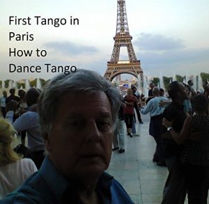 Baixar First Tango in Paris December 2016: How to Dance Tango (First Tango in Cities Around the World) (English Edition) pdf, epub, ebook