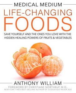 Baixar Medical Medium Life-Changing Foods: Save Yourself and the Ones You Love with the Hidden Healing Powers of Fruits & Vegetables pdf, epub, ebook