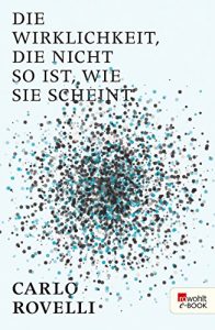 Baixar Die Wirklichkeit, die nicht so ist, wie sie scheint: Eine Reise in die Welt der Quantengravitation (German Edition) pdf, epub, ebook