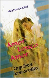 Baixar Amor Louco Amor: Orgulho e preconceito (Laços de Sangue Livro 1) (Portuguese Edition) pdf, epub, ebook