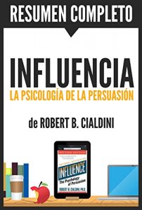 Baixar Influencia (Influence): Resumen completo del libro escrito por Robert B. Cialdini: La psicología de la persuasión (Spanish Edition) pdf, epub, ebook