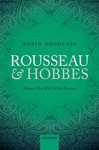 Baixar Rousseau and Hobbes: Nature, Free Will, and the Passions pdf, epub, ebook