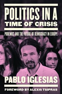 Baixar Politics in a Time of Crisis: Podemos and the Future of Democracy in Europe pdf, epub, ebook