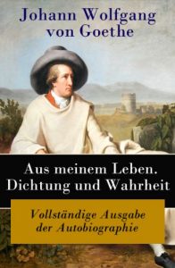 Baixar Aus meinem Leben. Dichtung und Wahrheit – Vollständige Ausgabe der Autobiographie (German Edition) pdf, epub, ebook