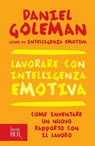 Baixar Lavorare con intelligenza emotiva: Come inventare un nuovo rapporto con il lavoro (La Scala. Saggi) pdf, epub, ebook