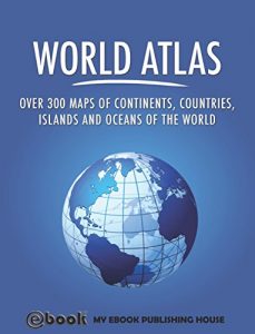 Baixar World Atlas: Over 300 maps of continents, countries, islands and oceans of the world (English Edition) pdf, epub, ebook