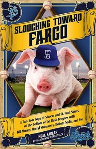 Baixar Slouching Toward Fargo: A Two-Year Saga of Sinners and St. Paul Saints with Bill Murray, Darryl Strawberry, and Dakota Sadie (English Edition) pdf, epub, ebook