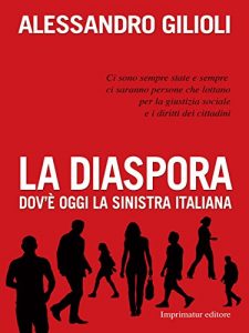 Baixar La diaspora: Dov’è oggi la sinistra italiana pdf, epub, ebook