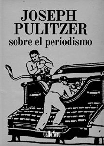 Baixar Sobre el periodismo: Ensayo por Joseph Pulitzer (Piccola nº 3) (Spanish Edition) pdf, epub, ebook