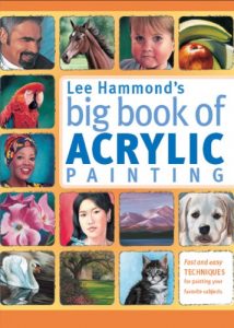 Baixar Lee Hammond’s Big Book of Acrylic Painting: Fast, easy techniques for painting your favorite subjects pdf, epub, ebook