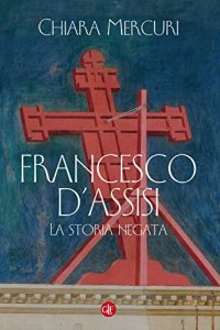 Baixar Francesco d’Assisi: La storia negata pdf, epub, ebook