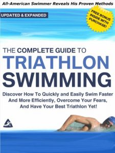 Baixar The Complete Guide to Triathlon Swimming And Training: Discover How To Quickly And Easily Swim Faster And More Efficiently, Overcome Your Fears, And Have Your Best Triathlon Yet (English Edition) pdf, epub, ebook