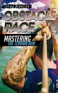 Baixar Obstacle Race: Mastering The Terrain Run (English Edition) pdf, epub, ebook