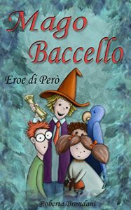 Baixar Mago Baccello: Eroe di Però (Fiaba per bambini) pdf, epub, ebook