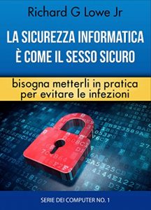 Baixar La sicurezza informatica è come il sesso sicuro bisogna metterli in pratica per evitare le infezioni pdf, epub, ebook