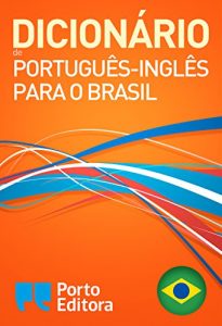 Baixar Porto Editora Brazilian Portuguese-English Dictionary / Dicionário Porto Editora de Português-Inglês para o Brasil (Portuguese Edition) pdf, epub, ebook
