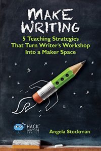 Baixar Make Writing: 5 Teaching Strategies That Turn Writer’s Workshop Into a Maker Space (Hack Learning Series Book 2) (English Edition) pdf, epub, ebook