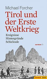 Baixar Tirol und der Erste Weltkrieg: Ereignisse, Hintergründe, Schicksale (HAYMON TASCHENBUCH) (German Edition) pdf, epub, ebook