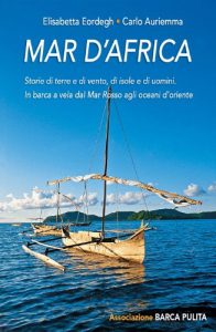 Baixar Mar d’Africa.: Storie di terre e di vento, di isole e di uomini: in barca a vela dal Mar Rosso verso gli oceani d’Oriente pdf, epub, ebook