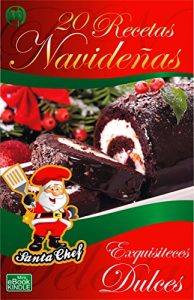 Baixar 20 RECETAS NAVIDEÑAS – EXQUISITECES DULCES (Colección Santa Chef) (Spanish Edition) pdf, epub, ebook