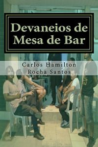 Baixar Devaneios de Mesa de Bar: Crônicas para quem não leva a vida a sério (Portuguese Edition) pdf, epub, ebook