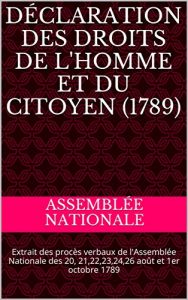 Baixar Déclaration des Droits de L’Homme et du Citoyen (1789): Extrait des procès verbaux de l’Assemblée Nationale des 20, 21,22,23,24,26 août et 1er octobre 1789 (French Edition) pdf, epub, ebook