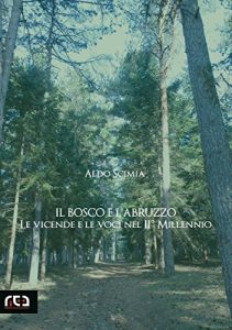 Baixar Il bosco e l’Abruzzo: Le vicende e le voci nel II° millennio: 4 (Classici d’Abruzzo) pdf, epub, ebook