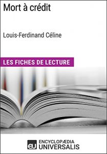 Baixar Mort à crédit de Louis-Ferdinand Céline (Les Fiches de Lecture d’Universalis): (Les Fiches de Lecture d’Universalis) (French Edition) pdf, epub, ebook