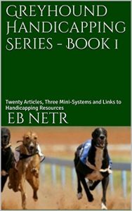 Baixar Greyhound Handicapping Series – Book 1: Twenty Articles, Three Mini-Systems and Links to Handicapping Resources (English Edition) pdf, epub, ebook