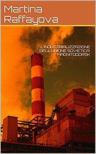 Baixar L’INDUSTRIALIZZAZIONE DELL’UNIONE SOVIETICA: MAGNITOGORSK pdf, epub, ebook