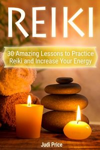 Baixar Reiki: 30 Amazing Lessons to Practice Reiki and Increase Your Energy (reiki, animal reiki, karuna reiki) (English Edition) pdf, epub, ebook