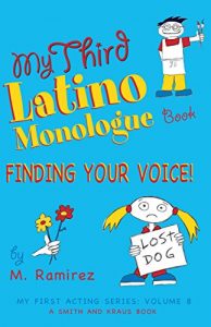 Baixar My Third Latino Monologue Book: Finding Your Voice: 3 (My First Acting Series) pdf, epub, ebook