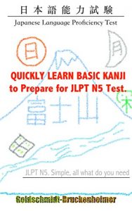 Baixar QUICKLY LEARN BASIC KANJI to Prepare for JLPT N5 Test.: JLPT N5. Simple, all what do you need. (JLPT Test Preparations Book 1) (English Edition) pdf, epub, ebook