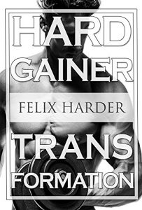 Baixar Bodybuilding: The Hardgainer Transformation: Step By Step Program On Training, Cardio and Nutrition (Bodybuilding For Beginners, Bodybuilding Training, … Series Book 7) (English Edition) pdf, epub, ebook