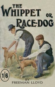 Baixar The Whippet or Race Dog: Its Breeding, Rearing, and Training for Races and for Exhibition. (With Illustrations of Typical Dogs and Diagrams of Tracks) pdf, epub, ebook