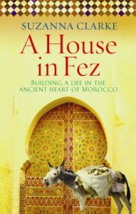 Baixar A House in Fez: Building a Life in the Ancient Heart of Morocco pdf, epub, ebook