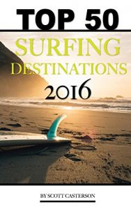 Baixar Top 50 Surfing Destinations of 2016 (English Edition) pdf, epub, ebook
