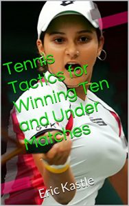 Baixar Tennis Tactics for Winning Ten and Under Matches: Eric Kastle (English Edition) pdf, epub, ebook