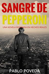 Baixar Sangre de Pepperoni: Una novela inspirada en hechos reales (Spanish Edition) pdf, epub, ebook