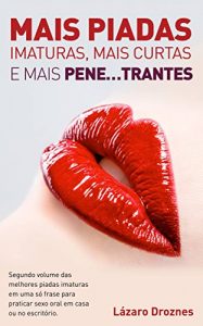 Baixar Mais piadas imaturas,  mais curtas  e mais pene…trantes. (Portuguese Edition) pdf, epub, ebook