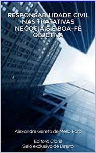 Baixar RESPONSABILIDADE CIVIL NAS TRATATIVAS NEGOCIAIS E BOA-FÉ OBJETIVA (Portuguese Edition) pdf, epub, ebook