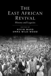 Baixar The East African Revival: History and Legacies pdf, epub, ebook