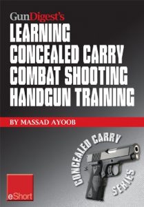 Baixar Gun Digest’s Learning Combat Shooting Concealed Carry Handgun Training eShort: Learning defensive shooting & how to shoot under pressure may be the only … you and death. (Concealed Carry eShorts) pdf, epub, ebook