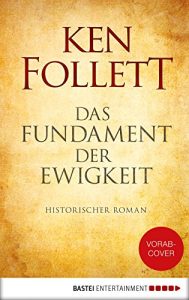 Baixar Das Fundament der Ewigkeit: Historischer Roman (Kingsbridge-Roman 3) (German Edition) pdf, epub, ebook