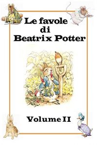 Baixar Le favole di Beatrix Potter: Volume II pdf, epub, ebook