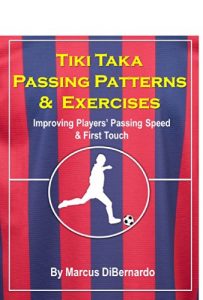 Baixar Tiki Taka Passing Patterns & Exercises: Improving Players’ Passing Speed & First Touch (English Edition) pdf, epub, ebook