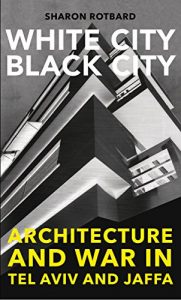 Baixar White City, Black City: Architecture and War in Tel Aviv and Jaffa pdf, epub, ebook