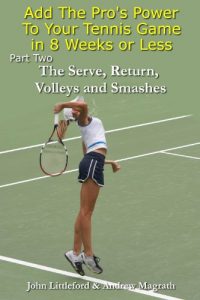 Baixar Add The Pro’s Power to Your Tennis Game in 8 Weeks or Less – Part Two (The Serve and Return, Volleys and Smashes Book 2) (English Edition) pdf, epub, ebook