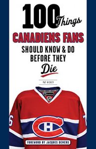 Baixar 100 Things Canadiens Fans Should Know & Do Before They Die (100 Things…Fans Should Know) pdf, epub, ebook